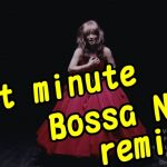 浜崎あゆみさんの「Last minute」をボサノバリミックスするとどうなる？【ayumix2020 #10】