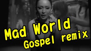 浜崎あゆみさんの「Mad World」をゴスペルリミックスするとどうなる？【ayumix2020 #11】